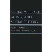Social Welfare, Aging, and Social Theory