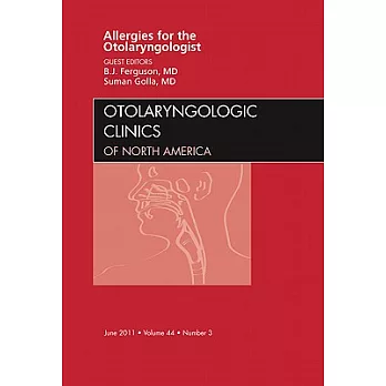 Allergies for the Otolaryngologist, an Issue of Otolaryngologic Clinics