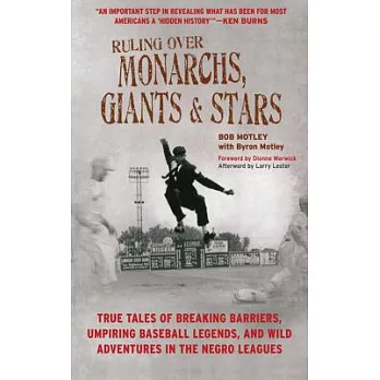 Ruling Over Monarchs, Giants, and Stars: True Tales of Breaking Barriers, Umpiring Baseball Legends, and Wild Adventures in the Negro Leagues