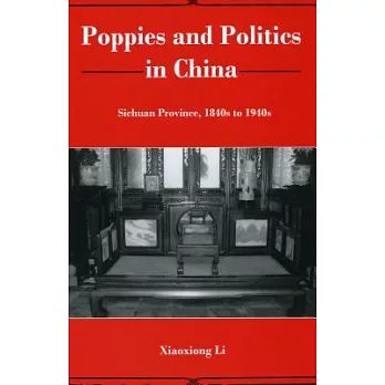 Poppies and Politics in China: Sichuan Province, 1840s to 1940s