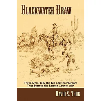 Blackwater Draw: Three Lives, Billy the Kid and the Murders That Started the Lincoln County War