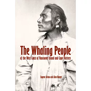 The Whaling People of West Coast of Vancouver Island and Cape Flattery
