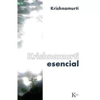 Krishnamurti esencial / Essential Krishnamurti