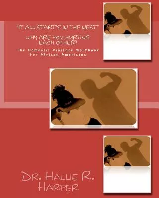It All Start’s in the Nest: The Domestic Violence Workbook for African Americans