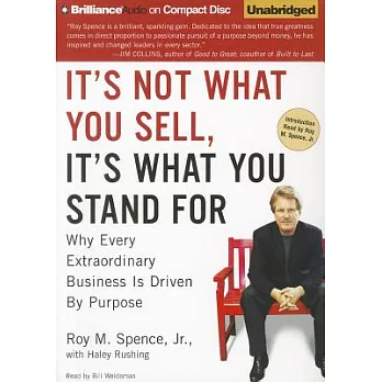 It’s Not What You Sell, It’s What You Stand for: Why Every Extraordinary Business Is Driven by Purpose