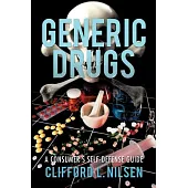 Generic Drugs: A Consumer’s Self-Defense Guide