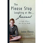 The Please Stop Laughing at Me Journal: A Safe Place for Us to Talk