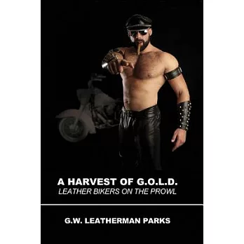 A Harvest of G.o.l.d.: Leather Bikers on the Prowl