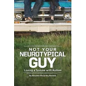 Not Your Neurotypical Guy: Loving Someone with Autism