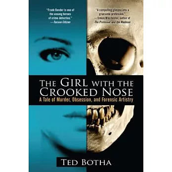 The Girl With the Crooked Nose: A Tale of Murder, Obsession, and Forensic Artistry