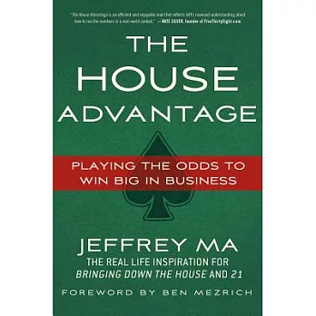 The house advantage : playing the odds to win big in business /