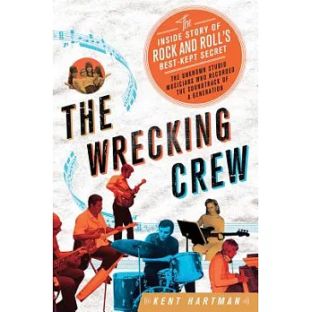 The Wrecking Crew: The Inside Story of Rock and Roll’s Best-Kept Secret