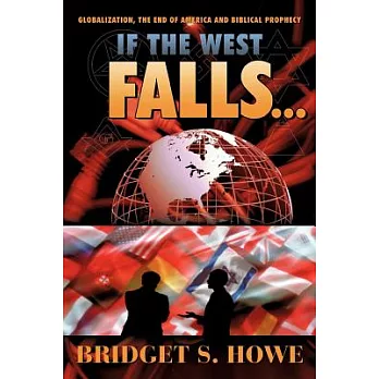 If the West Falls: Globalization, the End of America and Biblical Prophecy