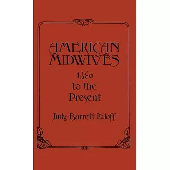 American Midwives, 1860 to the Present