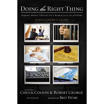Doing the Right Thing: Making Moral Choices in a World Full of Options: Participant’s Guide