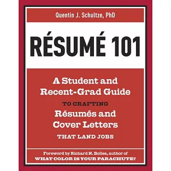 Resume 101: A Student and Recent-Grad Guide to Crafting Resumes and Cover Letters That Land Jobs