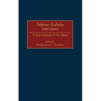 Salman Rushdie Interviews: A Sourcebook of His Ideas