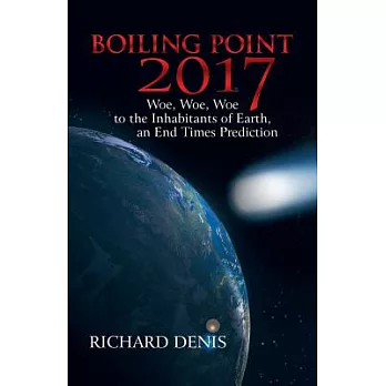 Boiling Point 2017: Woe! Woe! Woe! to the Inhabitants of Earth