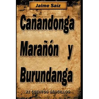 Canandonga, Maranon y Burundanga: 21 Cuentos Sencillos