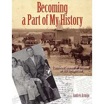 Becoming a Part of My History: Through Images and Stories of My Ancestors