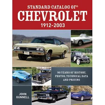Standard Catalog of Chevrolet 1912-2003: 90 Years of History, Photos, Technical Data and Pricing