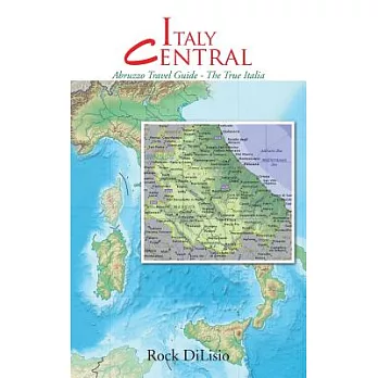 Italy Central: Abruzzo Travel Guide - the True Italia