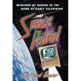 Space Patrol: Missions of Daring in the Name of Early Television