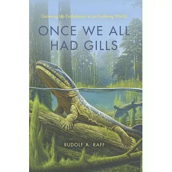 Once We All Had Gills: Growing Up Evolutionist in an Evolving World