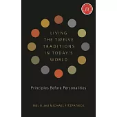 Living the 12 Traditions in Today’s World: Principles over Personality