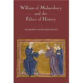 William of Malmesbury and the Ethics of History