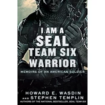 I am a SEAL Team Six warrior  : memoirs of an American soldier