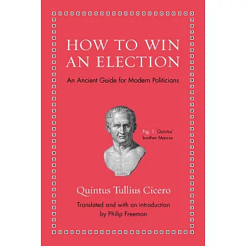 How to Win an Election: An Ancient Guide for Modern Politicians