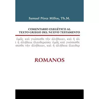 Comentario exegetico al texto griego del Nuevo Testamento/ Exegetical commentary of the Greek New Testament: Romanos/ Romans