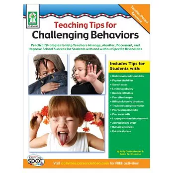 Teaching Tips for Challenging Behaviors: Practical Strategies to Help Teachers Manage, Monitor, Document, and Improve School Suc