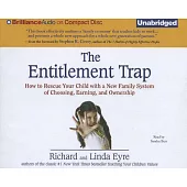 The Entitlement Trap: How to Rescue Your Child With a New Family System of Choosing, Earning, and Ownership