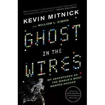Ghost in the Wires: My Adventures as the World’s Most Wanted Hacker