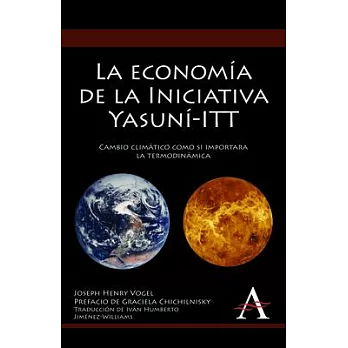 La Economia de la Iniciativa Yasuni-ITT: Cambio Climatico Como Si Importara La Termodinamica = The Economics of the Yasuni Initiative