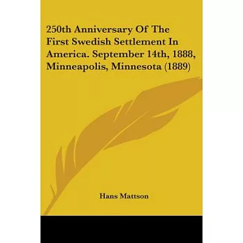 250th Anniversary Of The First Swedish Settlement In America: September 14th, 1888, Minneapolis, Minnesota
