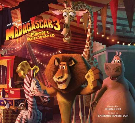 The Art of Madagascar 3: Europe’s Most Wanted
