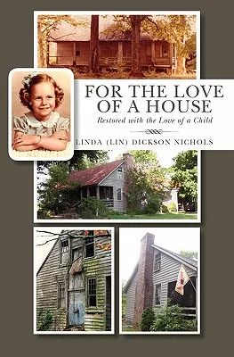 For the Love of a House: Restored With the Love of a Child