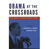 Obama at the Crossroads: Politics, Markets, and the Battle for America’s Future