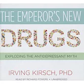 The Emperor’s New Drugs: Exploding the Antidepressant Myth, Library Edition