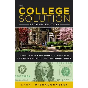 The College Solution: A Guide for Everyone Looking for the Right School at the Right Price