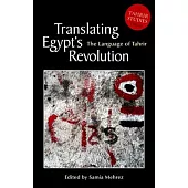 Translating Egyptas Revolution: The Language of Tahrir