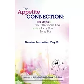 The Appetite Connection: Six Steps to Your Delicious Life and the Body You Long for