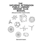 The Saturday Afternoon Public Library Origami Club Manual