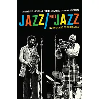 Jazz/Not Jazz: The Music and Its Boundaries