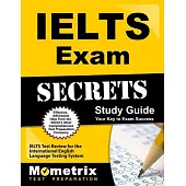 IELTS Exam Secrets: IELTS Test Review for the International English Language Testing System