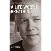 A Life Worth Breathing: A Yoga Master’s Handbook of Strength, Grace, and Healing