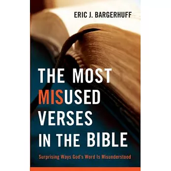 The Most Misused Verses in the Bible: Surprising Ways God’s Word Is Misunderstood